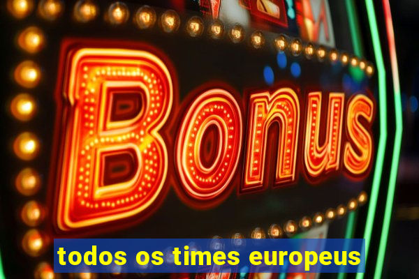 todos os times europeus